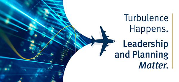 graphic of airplane with trailing image of Stock-Chart-Concept image pointing toward headline that reads Turbulence Happens. Leadership and Planning Matter.