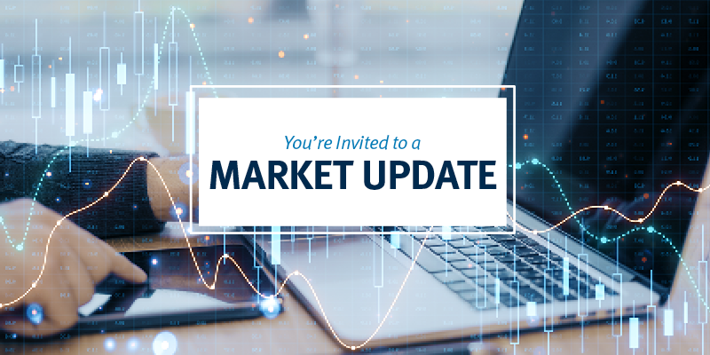 You Are Invited to a Market Update