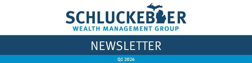 Schluckebier Wealth Management Group; Newsletter Q1 2026