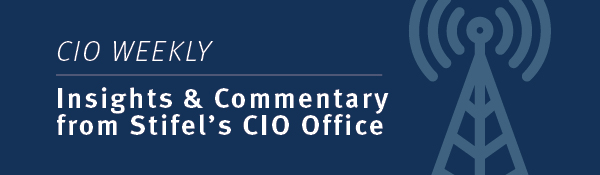 CIO Weekly - Insight and Commentary from Stifel's CIO Office