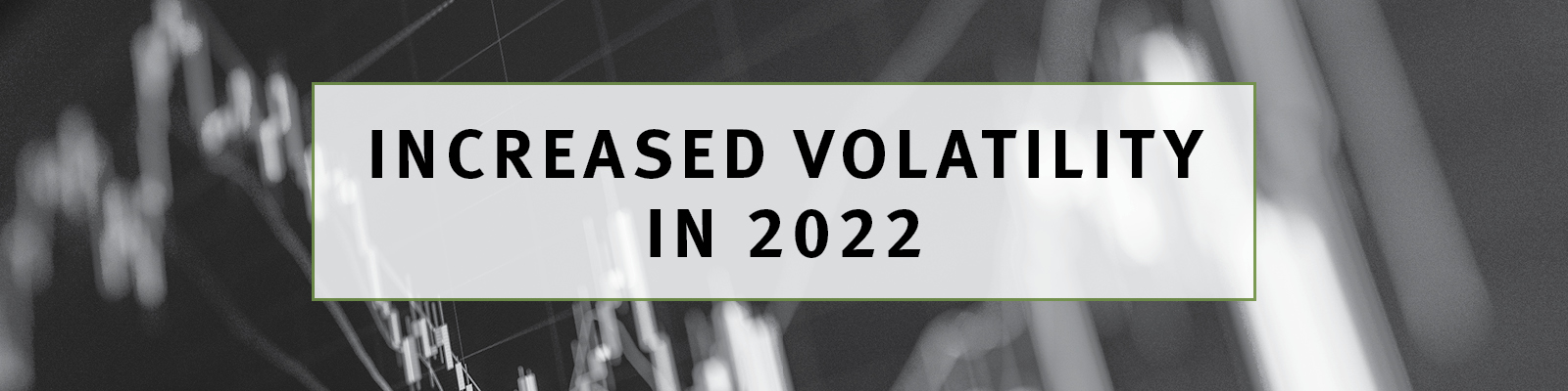 Increased Volatility in 2022