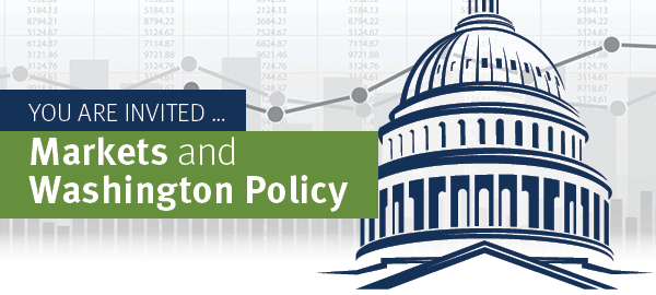 You Are Invited to Markets and Washington Policy
